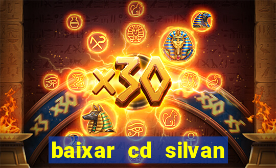 baixar cd silvan santos 茅 hoje